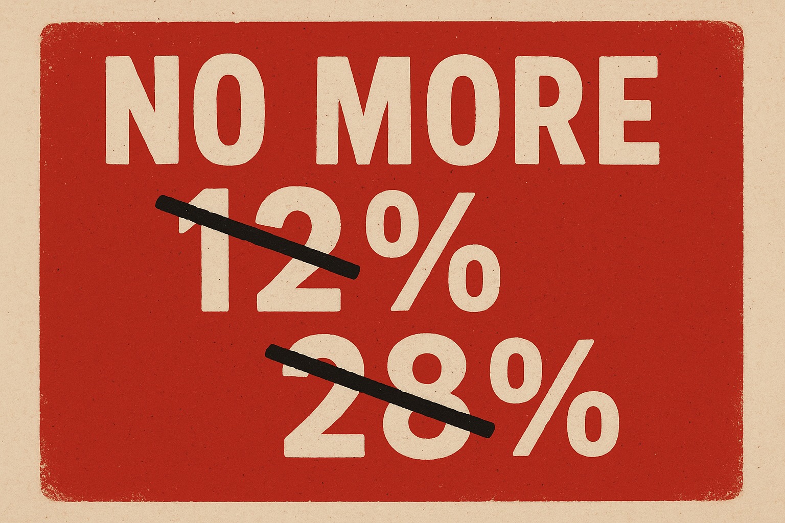 No More 12% and 28%